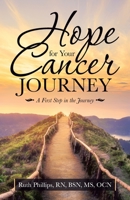 Hope for Your Cancer Journey: A First Step in the Journey 1664227490 Book Cover