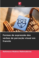 Formas de expressão dos verbos de perceção visual em francês (Portuguese Edition) 6139280974 Book Cover