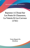 Reponse A L'Essai Sur Les Ponts Et Chaussees, La Voierie Et Les Corvees (1761) 1104653583 Book Cover