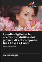 I media digitali e le scelte riproduttive dei giovani di età compresa tra i 15 e i 24 anni (Italian Edition) 6209402003 Book Cover
