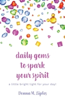 daily gems to spark your spirit: a little bright light for your day! 1647738571 Book Cover