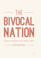 The Bivocal Nation: Memory and Identity on the Edge of Empire 331987280X Book Cover