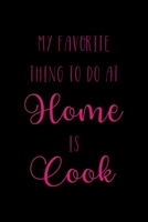 My Favorite Thing To Do At Home Is Cook: All Purpose 6x9" Blank Lined Notebook Journal Way Better Than A Card Trendy Unique Gift Solid Black Cooking 1694700089 Book Cover