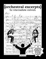Orchestral Excerpts for Intermediate Violinists: 31 Playalong Excerpts in 1st-4th Position 153944726X Book Cover
