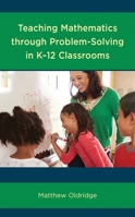 Teaching Mathematics through Problem-Solving in K-12 Classrooms 1475843321 Book Cover