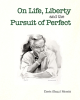 On Life, Liberty and the Pursuit of Perfect 1511454237 Book Cover