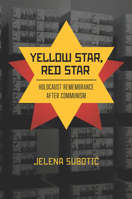 Yellow Star, Red Star: Holocaust Remembrance After Communism 150174240X Book Cover