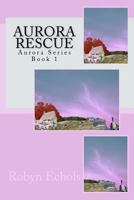 Aurora Rescue: Aurora Series 0615608965 Book Cover