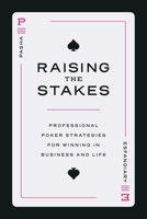 Raising the Stakes: Professional Poker Strategies for Winning in Business and Life B0DT5PWKML Book Cover
