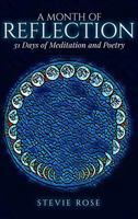 A Month of Reflection: 31 Days of Meditation and Poetry 0994594453 Book Cover