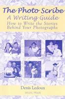 The Photo Scribe: A Writing Guide / How to Write the Stories Behind Your Photographs 0961937343 Book Cover