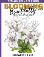 Blooming Beautifully: Volume 1 (Remarkably Relaxing) 1952308119 Book Cover