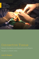 Connective Tissue: Factory Accidents and Reconstructive Plastic Surgery in South India (Medical Anthropology) 1978841531 Book Cover