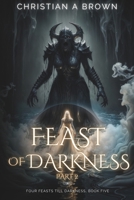 Feast of Darkness, Part II (Four Feasts Till Darkness) 0994014449 Book Cover