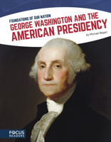 George Washington and the American Presidency 1635173132 Book Cover