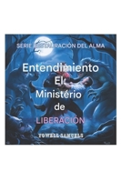 COMPRENSIÓN EL MINISTERIO DE LIBERACIÓN (Spanish Edition) B0FLD8WDFN Book Cover