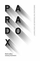 Paradox: Embracing the Tensions of Christianity 1632570912 Book Cover