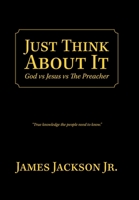 Just Think About It: God vs Jesus vs The Preacher 179609076X Book Cover