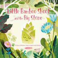 Little Bamboo Shoot and the Big Stone: A Story of Wisdom Told in English and Chinese 1632880342 Book Cover