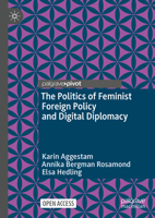 The Politics of Feminist Foreign Policy and Digital Diplomacy (Global Foreign Policy Studies) 3031636961 Book Cover