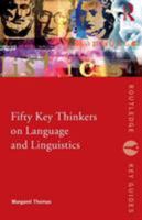 Fifty Key Thinkers on Language and Linguistics 0415373034 Book Cover
