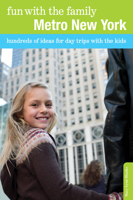 Fun with the Family Metro New York: Hundreds Of Ideas For Day Trips With The Kids 0762753390 Book Cover