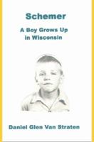Schemer: A Boy Grows Up in Wisconsin (I Could Go on and on: a Librarian Remembers) 0615149510 Book Cover