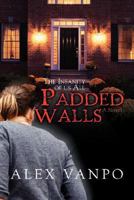 Padded Walls: The Insanity of Us All 0595469795 Book Cover