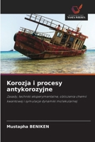 Korozja i procesy antykorozyjne: Zasady, techniki eksperymentalne, obliczenia chemii kwantowej i symulacje dynamiki molekularnej (Polish Edition) 6208786762 Book Cover