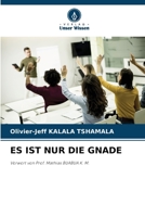Es Ist Nur Die Gnade (German Edition) 6207705351 Book Cover