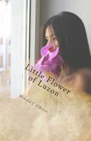 Little Flower of Luzon 1520915462 Book Cover