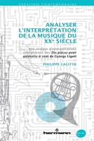 Analyser l'interprétation de la musique du XXe siècle: Une analyse d'interprétations enregistrées des Dix pièces pour quintette à vent de György Ligeti 2705690255 Book Cover