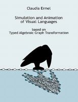 Simulation and Animation of Visual Languages based on Typed Algebraic Graph Transformation 383346321X Book Cover