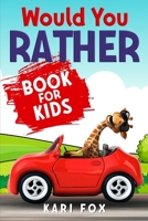 Would You Rather Book for Kids 1952573165 Book Cover