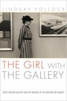 The Girl With the Gallery: Edith Gregor Halpert And the Making of the Modern Art Market 1586485121 Book Cover