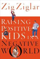 Raising Positive Kids in a Negative World 0345361881 Book Cover