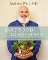 Fast Food, Good Food: More Than 150 Quick and Easy Ways to Put Healthy, Delicious Food on the Table 0316329428 Book Cover