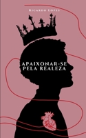 Apaixonar-se pela Realeza: Quando o Comum conhece a Realeza B0C7JFHSC6 Book Cover