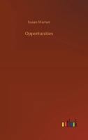 Opportunities a Sequel to What She Could (Classic Reprint) 1517792371 Book Cover