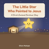 The Little Star Who Pointed to Jesus: A Christ-Centered Christmas Story About the Nativity, God's Light, and the Star on the Tree (Arklings: Faith Through the Seasons.) B0HLXL88DM Book Cover