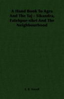 A Handbook to Agra and the Taj 1406833843 Book Cover