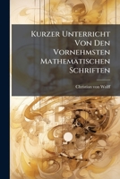 Kurzer Unterricht Von Den Vornehmsten Mathematischen Schriften 1271552302 Book Cover