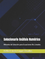 Solucionario Análisis Numérico: Métodos de Solución para Ecuaciones No Lineales (Solucionarios de la Serie Licenciatura en Matemáticas) (Spanish Edition) B0F6Y26YZQ Book Cover