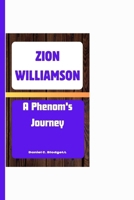Zion Williamson: A Phenom's Journey B0CV88KHD1 Book Cover