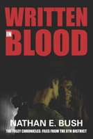 Written in Blood: The Foley Chronicles: Files from the 8th District 153479574X Book Cover