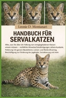 HANDBUCH FÜR SERVALKATZEN: Alles, was Sie über die Haltung von energiegeladenen Katzen wissen müssen – rechtliche Hinweise/Genehmigungen, sichere ... zur Förderung des... (German Edition) B0GDGL8GJH Book Cover