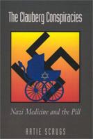 The Clauberg Conspiracies: Nazi Medicine and the Pill 1401015514 Book Cover