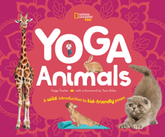 Yoga Animals: Playful Poses for Calming Your Wild Ones 1426337523 Book Cover