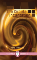 The Circular Incantation: An Exercise in Loss and Findings 1550717359 Book Cover