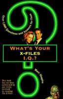 What's Your X-Files" I.Q?: Over 1,000 Questions and Answers for Fans 0806519274 Book Cover